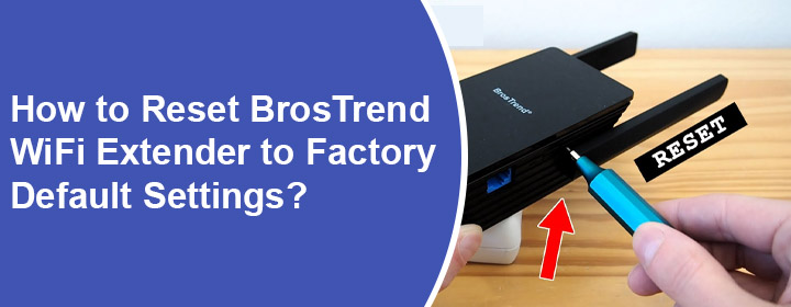 Reset BrosTrend WiFi Extender to Factory Default Settings