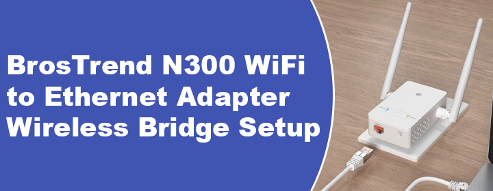 BrosTrend N300 WiFi to Ethernet Adapter Wireless Bridge