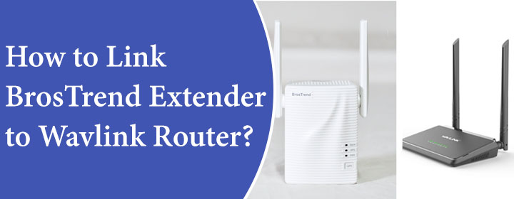 How to Link BrosTrend Extender to Wavlink Router?