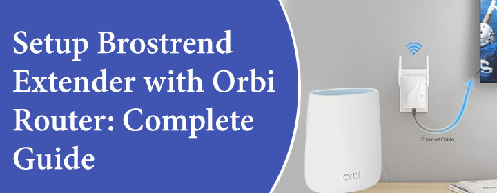 Setup Brostrend extender with Orbi router