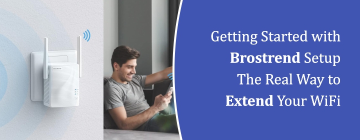 Getting Started with Brostrend Setup The Real Way to Extend Your WiFi