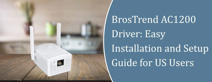 BrosTrend AC1200 Driver: Easy Installation and Setup Guide for US Users